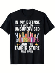 "In My Defense I Was Left Unsupervised"Quilter Humor Slogan Unisex T-Shirt Funny Short Sleeve Shirt, Unique Crafter Gift, Casual Top For Quilting Meetups Hobby Days And Daily Leisure Outfits