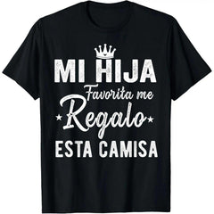 Mi Hija, Regalo Favorita, Me Esta Camisa Spanish Father‘s Day T-Shirt - Funny Dad Gift from Daughter Graphic Tee, Unisex Casual Top