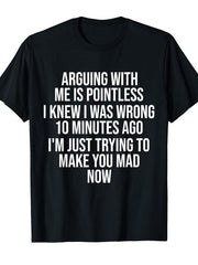 Funny Stylish Print Crew Neck Tee Arguing with Me Is Pointless I Knew I Was Wrong 10 Minutes Casual Comfortable Travel Clothing
