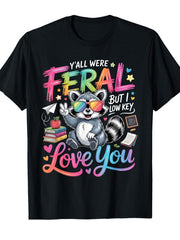 Funny Teacher Y'all Were Feral But I Low Key Love You T-Shirt Funny Crew Neck Tee with Stylish Print Casual