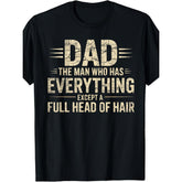 The Man Who Has Everything Except a Full Head of Hair Funny Bald Dad T-Shirt - Hair Loss Humor Graphic Tee, Unisex Casual Top