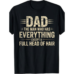The Man Who Has Everything Except a Full Head of Hair Funny Bald Dad T-Shirt - Hair Loss Humor Graphic Tee, Unisex Casual Top