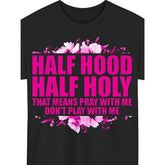 Half Hood Half Holy - Pray With Me, Don‘t Play With Me Christian Streetwear T-Shirt - Faith & Attitude Graphic Tee, Unisex Casual Top