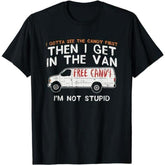 Funny I Gotta See The Candy First T-Shirt