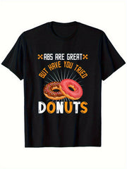 Humorous Graphic T-Shirt Saying 'Abs Are Nice, But Have You Ever Tasted Donuts' - Unisex, Featuring a Casual Round Neck And Short Sleeves, with a Bit of Stretch, Perfect for Workouts Or Daily Use