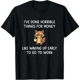 I‘ve Done Horrible Things for Money Trash Panda T-Shirt, Funny Raccoon Meme Tee, Unisex Cotton Top, Sarcastic Humor Gift