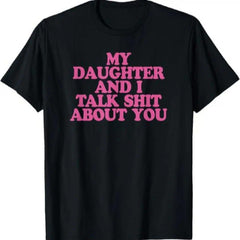 We Talk About You Funny Mother‘s Day T-Shirt, Gift from Daughter to Mom, Unisex Top for Women, Sarcastic Family Humor
