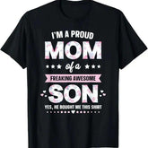 I'm A Proud Mom Shirt Gift From Son To Mom Funny Mothers Day T-Shirt