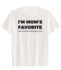 Funny Moms Favorite Son Daughter I'm Mom's Favorite T-Shirt