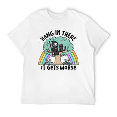 Hang In There, It Gets Worse - T-Shirt