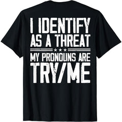 Cotton Short Sleeve Shirt I Identify As A Threat My Pronouns Are Try Me