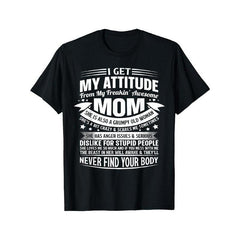 i get my attitude from mom gifts T-Shirt
