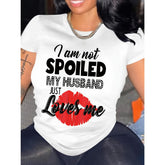 Funny Married Life T-Shirt - “Not Spoiled, Just Loved” Saying Graphic Tee, Unisex Gift for Wife
