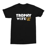 Trophy Wife T-Shirt Gift For Her Present Marriage Wife Relationship Funny BDAY