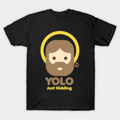 Yolo Just Kidding Graphic T-Shirt