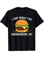 I Just Really Like Cheeseburgers Ok Graphic Tee for Men Women, Funny Food Lover Short Sleeve T-Shirt, Casual Crew Neck Top for Daily Summer Barbecue Party Gift