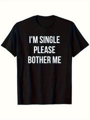 "I'm Single Please Bothr Me" Bold Print Unisex T-Shirt - Soft Breathable Crew Neck Tee, Humorous Design, All-Season Casual Wear