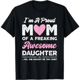 Proud Mom of a Super Awesome Daughter Funny Mother‘s Day T-Shirt - Gift from Daughter Graphic Tee, Unisex Mama Top