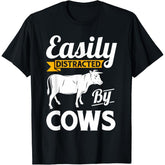 Easily Distracted By Cows - Funny T-Shirt