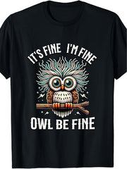 It's Fine I'm Fine Owl Be Fine Pun Graphic Tee, Funny Stressed Owl Retro Print Casual Unisex Crewneck T-Shirt