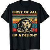 First Of All I'm A Delight Possum T-Shirt