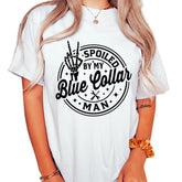 Spoiled By My Blue Collar Man T-Shirt, Proud Blue Collar Wife Graphic Tee, Unisex Cotton Top for Women, Relaxed Fit Chic Style