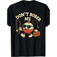 Funny Fishing Bobber Quote T-Shirt - Unisex Style