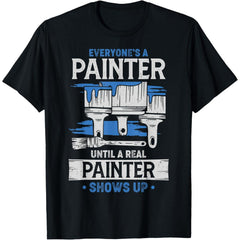 Everyone's A Painter Funny T-Shirt