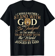 I Would Rather Stand with God - Christian Faith Religious T-Shirt
