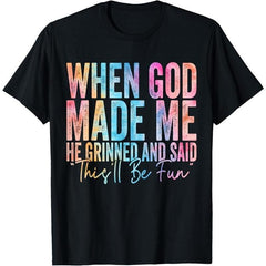When God Made Me He Grinned and Said Funny Saying T-Shirt