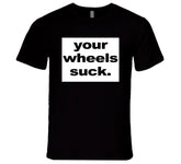 Your Wheels Sk Funny Half Baked Popular Movie T Shirt