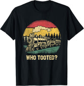 Who Tooted Funny Train Lover Boys Men Collector Railroad T-Shirt