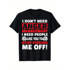 I Don't Need Anger Management - Funny Shirt for Angry People T-Shirt