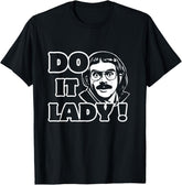 Funny Do It Lady Humor T-Shirt