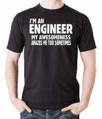 Gift For Engineer T-Shirt My Awesomeness Amazes Me Too Funny Profession Tshirt