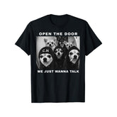 Open The Door We Just Wanna Talk Funny Chihuahua Dog Meme Unisex T-Shirt