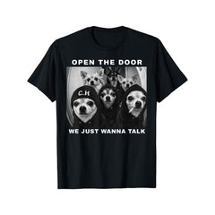 Open The Door We Just Wanna Talk Funny Chihuahua Dog Meme Unisex T-Shirt