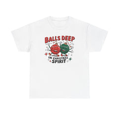 Funny Holiday T-Shirt | Balls Deep in Christmas Spirit | Unisex Gift Tee
