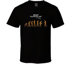 Stop Following Me Evolution T Shirt