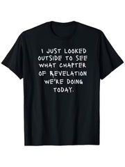 Funny Christian Bible Verse T-Shirt - "I Just Looked Outside to See Which Chapte