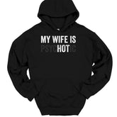 My Wife Is PsycHOTic Hooded Sweatshirt Hoodie Funny Marriage Husband Gift