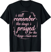 I Still Remember The Days Spiritual Saying T Shirt Men Women T-Shirt