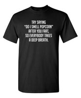 Try Saying "Do I Smell Popcorn" Humor Graphic Funny T Shirt