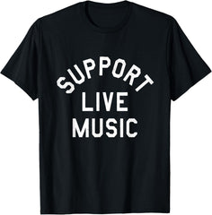 Support Live Music Funny Design Unisex Cotton T-Shirt for Music Lovers