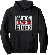 Caution I have no filter Funny sarcastic humor Pullover Hoodie