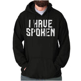 Funny Quote I Have Spoken Joke Hoodie Hooded Sweatshirt Men Women