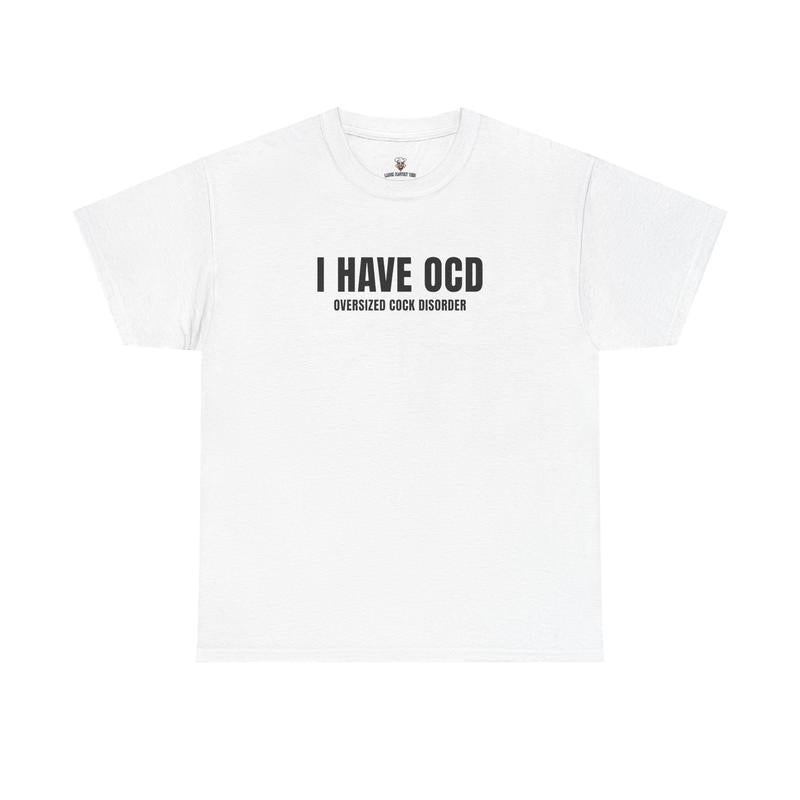 I Have OCD Funny Graphic T-shirt