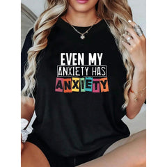 EVEN MY ANXIETY Print T-Shirt