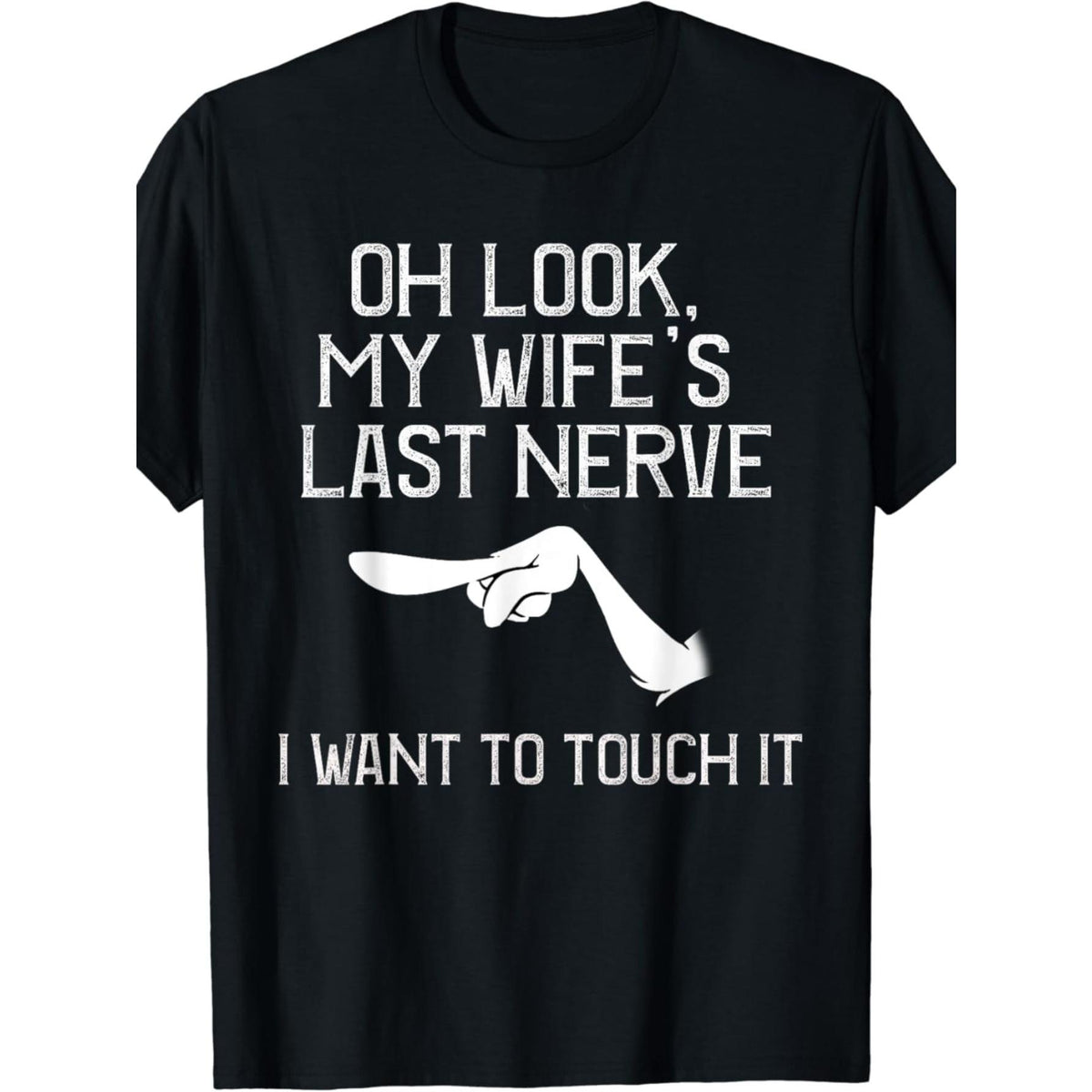 Funny Marriage Humor T-Shirt for Men - "Oh Look My Wife's Last Nerve" Slogan & Wife Pointer Finger Graphic - 100% Cotton Slim-Fit Casual Tee, Funny Gift for Husband, Year-Round Comfortable