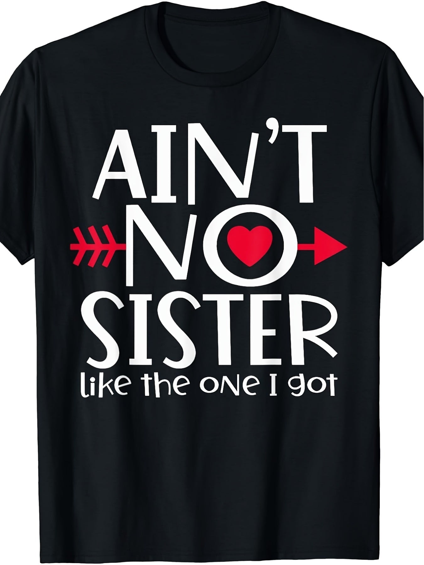 Retro "Ain't No Sister Like The One I Got" T-Shirt - Funny Sister Gift Suitable for Gift, Round Neck Casual Shirt with Sister, Machine Washable Year-Round Wear for Family Reunion Outfits, Apparel